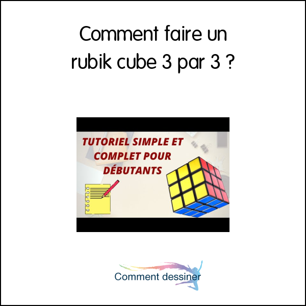 Comment faire un rubik cube 3 par 3